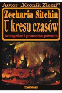 U KRESU CZASÓW. ARMAGEDON I PROROCTWA POWROTU