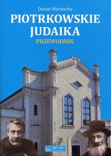 Piotrkowskie judaika. Przewodnik Daniel Warzocha