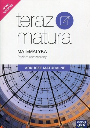 TERAZ MATURA ARKUSZE MATEMATYKA NOWA ERA