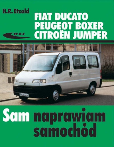 Fiat Ducato Peugeot Boxer Citroen Jumper NAPRAWIAM