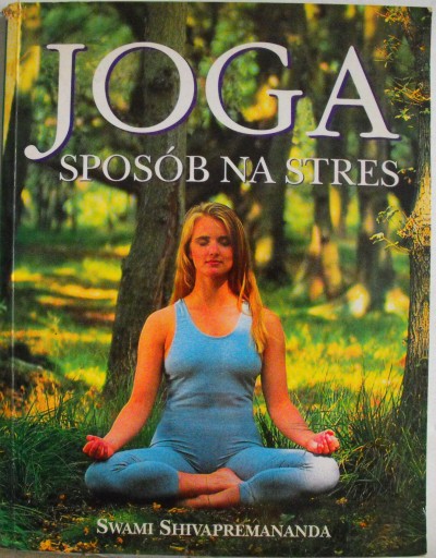 Joga sposób na stres Swami Shivapremananda