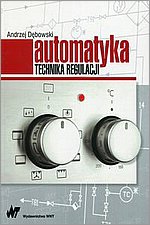 Automatyka Technika regulacji Andrzej Dębowski