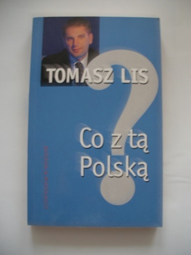 CO Z TĄ POLSKĄ - Tomasz Lis