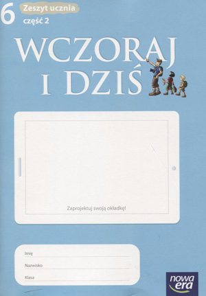 Wczoraj i dziś 6 Historia i społeczeństwo Zeszyt ucznia Część 2 Tomasz