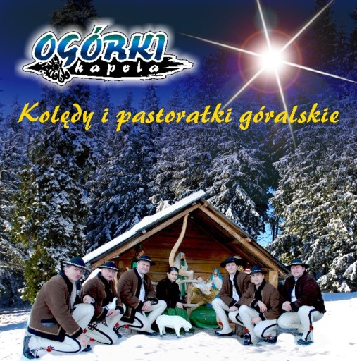 KAPELA OGÓRKI - KOLĘDY I PASTORAŁKI GÓRALSKIE