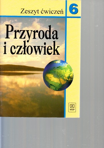 PRZYRODA I CZŁOWIEK KLASA 6 ĆWICZENIA WSIP