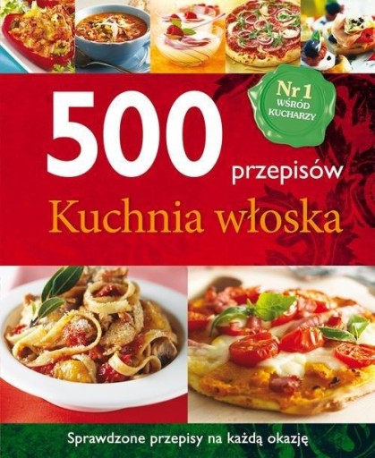 Zdjęcie oferty: 500 przepisów. Kuchnia włoska. Praca zbiorowa